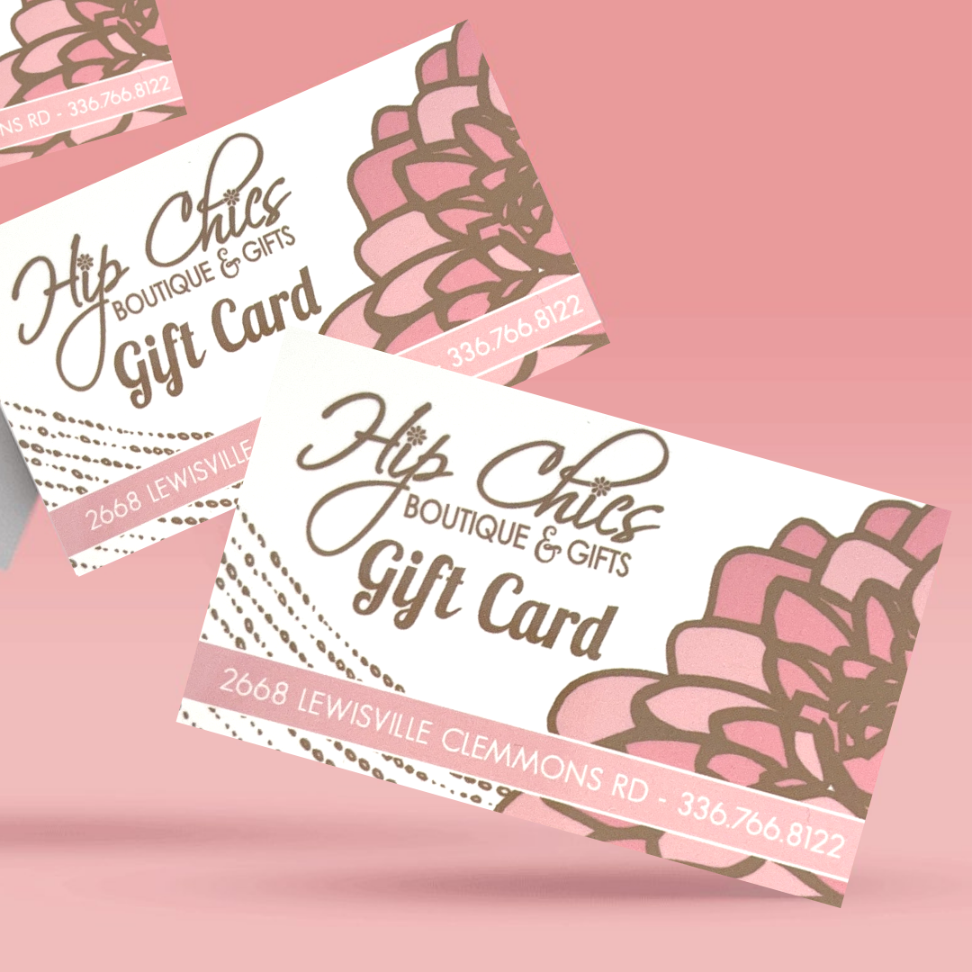 Hip Chics Boutique Gift Card- IN STORE USE ONLY